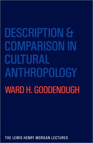 Cover for Ward H. Goodenough · Description and Comparison in Cultural Anthropology - Lewis Henry Morgan Lectures (Paperback Book) (1981)