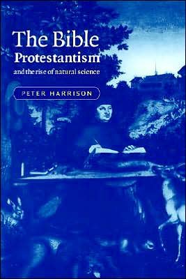 Cover for Harrison, Peter (Bond University, Queensland) · The Bible, Protestantism, and the Rise of Natural Science (Hardcover Book) (1998)