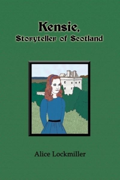 Cover for Alice Lockmiller · Kensie, Storyteller of Scotland (Book) (2010)