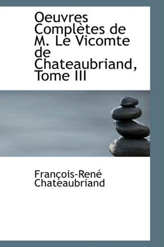 Cover for Francois Rene Chateaubriand · Oeuvres Completes De M. Le Vicomte De Chateaubriand, Tome III (Paperback Book) [French edition] (2008)