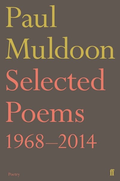 Selected Poems 1968–2014 - Paul Muldoon - Books - Faber & Faber - 9780571327966 - June 1, 2017