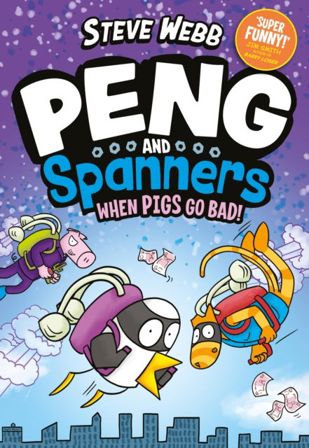 Cover for Steve Webb · Peng and Spanners: When Pigs Go Bad!: For fans of Bunny vs Monkey and Dogman - Peng and Spanners (Pocketbok) [Main edition] (2024)