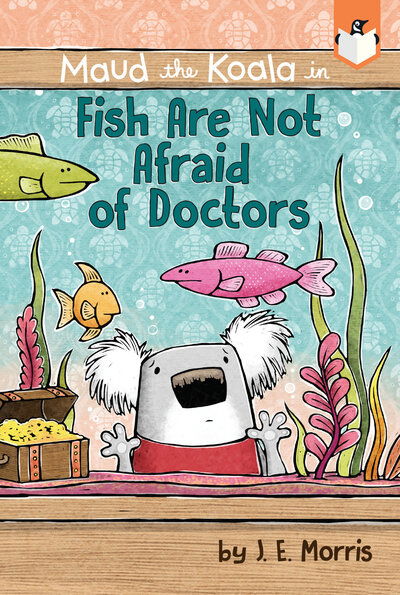 Cover for J. E. Morris · Fish Are Not Afraid of Doctors - Maud the Koala (Paperback Book) (2019)