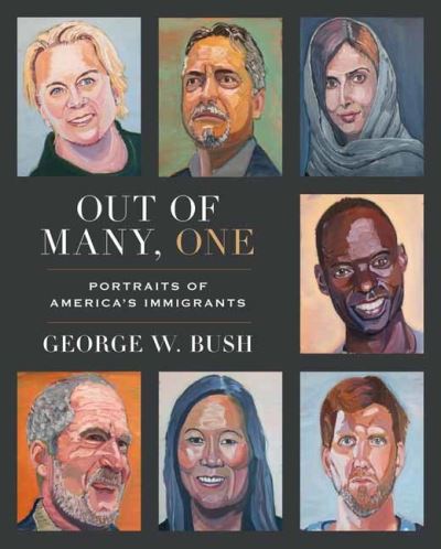 Cover for George W. Bush · Out of Many, One: Portraits of America's Immigrants (Hardcover Book) (2021)