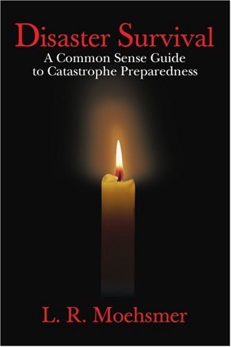 Cover for L R Moehsmer · Disaster Survival: a Common Sense Guide to Catastrophe Preparedness (Pocketbok) (2006)