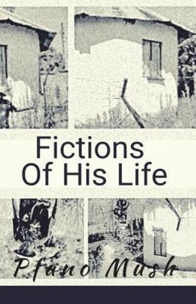 Cover for Pfano Mush · Fictions Of His Life (Taschenbuch) (2018)