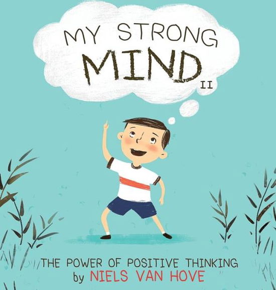 Cover for Niels Van Hove · My Strong Mind II: The Power of Positive Thinking - Social Skills &amp; Mental Health for Kids (Hardcover Book) (2019)