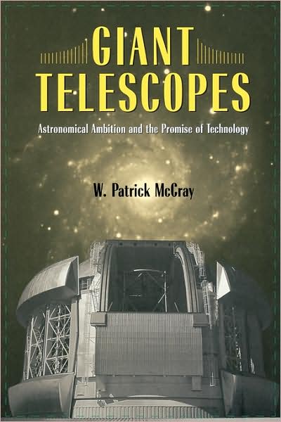 Cover for W. Patrick McCray · Giant Telescopes: Astronomical Ambition and the Promise of Technology (Paperback Book) (2006)