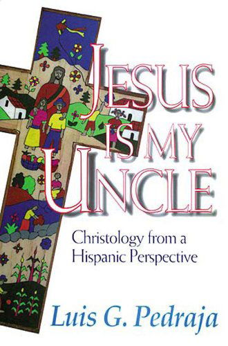 Cover for Luis Pedraja · Jesus is My Uncle: Vision of God from a Hispanic Perspective (Paperback Book) (1999)