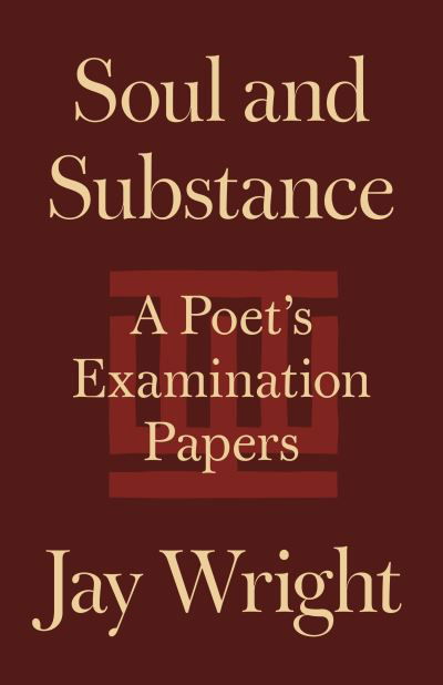 Cover for Jay Wright · Soul and Substance: A Poet's Examination Papers (Paperback Book) (2023)