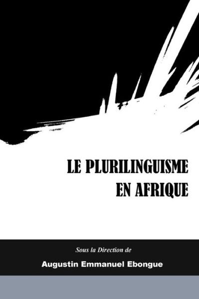 Cover for Ebongue (Ed ), Augustin Emmanuel · Le Plurilinguisme en Afrique: Representations, Description et Interventions (Paperback Bog) (2015)