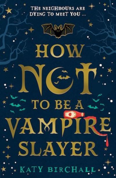 How Not To Be A Vampire Slayer - Katy Birchall - Kirjat - Scholastic - 9780702307966 - torstai 2. syyskuuta 2021