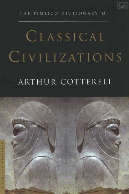 Cover for Arthur Cotterell · The Pimlico Dictionary Of Classical Civilizations (Paperback Book) (1998)