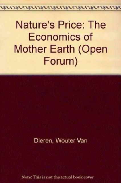 Nature's Price: Economics of Mother Earth - Open Forum S. - Wouter Van Dieren - Books - Marion Boyars Publishers Ltd - 9780714526966 - 1979