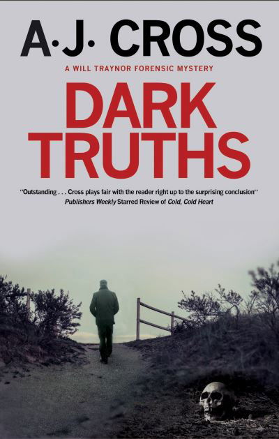 Cover for A.J. Cross · Dark Truths - A Will Traynor forensic mystery (Hardcover bog) [Main - Large Print edition] (2020)