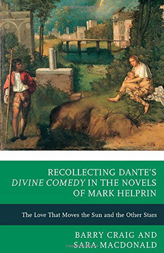 Cover for Sara MacDonald · Recollecting Dante's Divine Comedy in the Novels of Mark Helprin: The Love That Moves the Sun and the Other Stars (Gebundenes Buch) (2014)