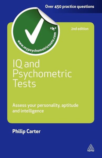 Cover for Carter, Philip (Author) · IQ and Psychometric Tests: Assess Your Personality Aptitude and Intelligence - Testing Series (Paperback Book) [2 Revised edition] (2010)