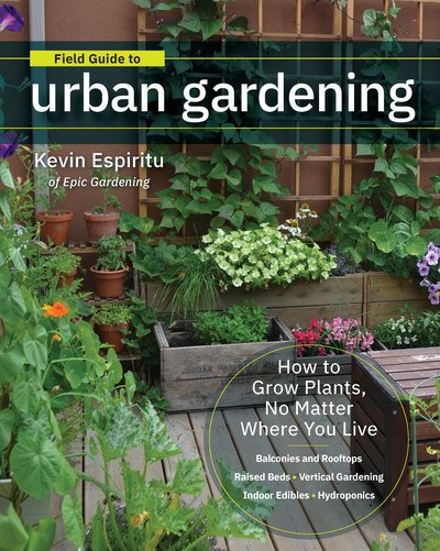 Cover for Kevin Espiritu · Field Guide to Urban Gardening: How to Grow Plants, No Matter Where You Live: Raised Beds • Vertical Gardening • Indoor Edibles • Balconies and Rooftops • Hydroponics (Taschenbuch) (2019)