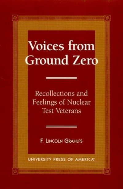 Cover for Lincoln F. Grahlfs · Voices From Ground Zero: Recollections and Feelings of Nuclear Test Veterans (Paperback Book) (1996)