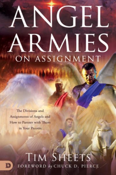 Cover for Tim Sheets · Angel Armies on Assignment : The Divisions and Assignments of Angels and How to Partner with Them in Your Prayers (Paperback Book) (2021)