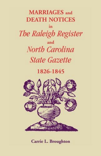 Cover for Carrie L. Broughton · Marriages and Death Notices in Raleigh Register and North Carolina State Gazette 1826-1845 (Paperback Book) (2009)