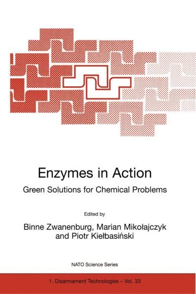 Binne Zwanenburg · Enzymes in Action Green Solutions for Chemical Problems - Nato Science Partnership Subseries: 1 (Pocketbok) [Softcover reprint of the original 1st ed. 2000 edition] (2001)