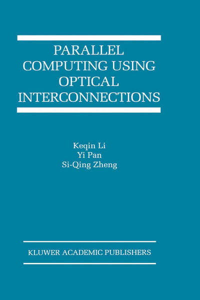 Cover for Keqin Li · Parallel Computing Using Optical Interconnections - the Springer International Series in Engineering and Computer Science (Hardcover Book) (1998)