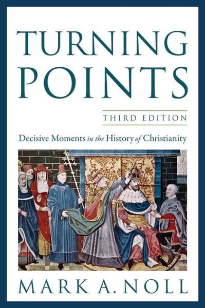 Cover for Mark A. Noll · Turning Points - Decisive Moments in the History of Christianity (Paperback Book) [3rd edition] (2012)