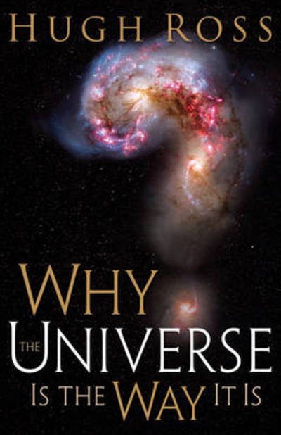 Why the Universe Is the Way It Is - Hugh Ross - Livros - Baker Publishing Group - 9780801071966 - 1 de outubro de 2008