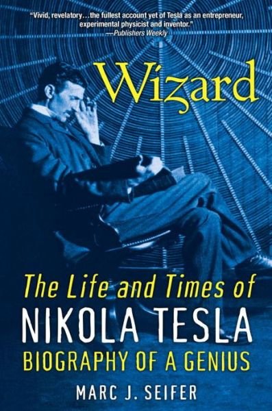 Cover for Marc J. Seifer · Wizard: The Life and Times of Nikola Tesla: Biography of a Genius (Paperback Bog) (2016)
