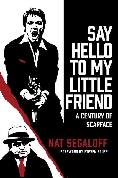 Say Hello to My Little Friend: A Century of Scarface - Nat Segaloff - Books - Citadel Press Inc.,U.S. - 9780806542966 - October 24, 2023
