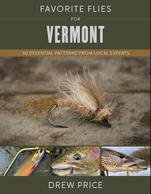 Cover for Drew Price · Favorite Flies for Vermont: 50 Essential Patterns from Local Experts - Favorite Flies (Hardcover bog) (2025)
