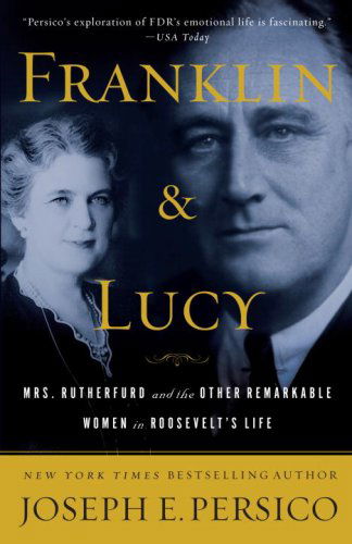 Cover for Joseph E. Persico · Franklin and Lucy: Mrs. Rutherfurd and the Other Remarkable Women in Roosevelt's Life (Paperback Book) (2009)