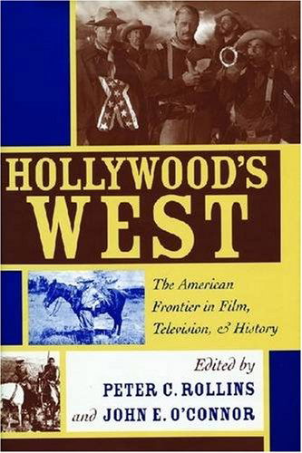 Cover for Peter C. Rollins · Hollywood's West: The American Frontier in Film, Television, and History (Paperback Book) (2008)