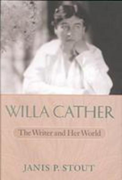 Cover for Janis P. Stout · Willa Cather: The Writer and Her World (Hardcover Book) (2000)