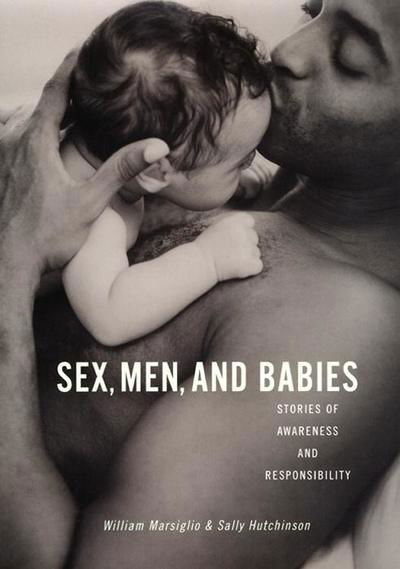 Cover for William Marsiglio · Sex, Men, and Babies: Stories of Awareness and Responsibility (Paperback Book) (2004)