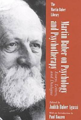 Martin Buber on Psychology and Psychotherapy: Essays, Letters and Dialogue - Martin Buber Library - Martin Buber - Książki - Syracuse University Press - 9780815605966 - 1 czerwca 1999