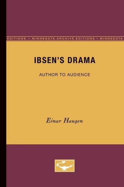 Ibsen's Drama: Author to Audience - Einar Haugen - Books - University of Minnesota Press - 9780816608966 - September 1, 1979