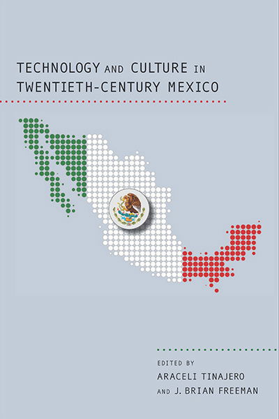 Cover for Araceli Tinajero · Technology and Culture in Twentieth-Century Mexico (Hardcover Book) (2013)