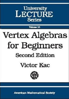 Vertex Algebras for Beginners - University Lecture Series - Victor G. Kac - Books - American Mathematical Society - 9780821813966 - October 30, 1998