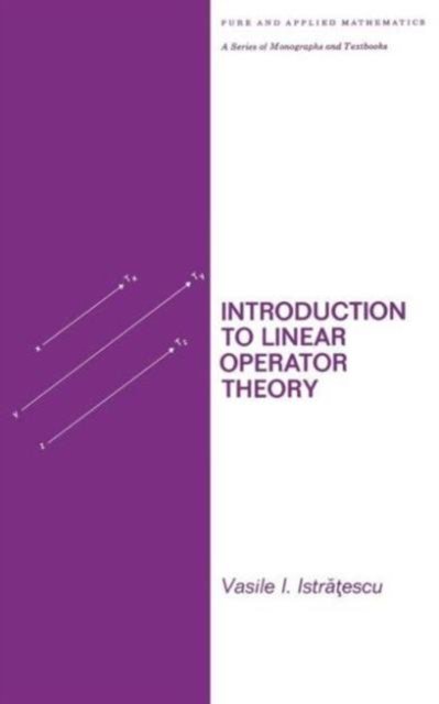Cover for Istratescu · Introduction to Linear Operator Theory - Chapman &amp; Hall / CRC Pure and Applied Mathematics (Hardcover Book) (1981)