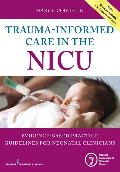 Cover for Coughlin, Mary, RN, MS, NNP · Trauma-Informed Care in the NICU: Evidenced-Based Practice Guidelines for Neonatal Clinicians (Paperback Book) (2016)