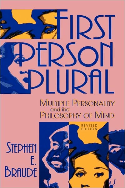 First Person Plural: Multiple Personality and the Philosophy of Mind - Stephen E. Braude - Bücher - Rowman & Littlefield - 9780847679966 - 21. Februar 1995