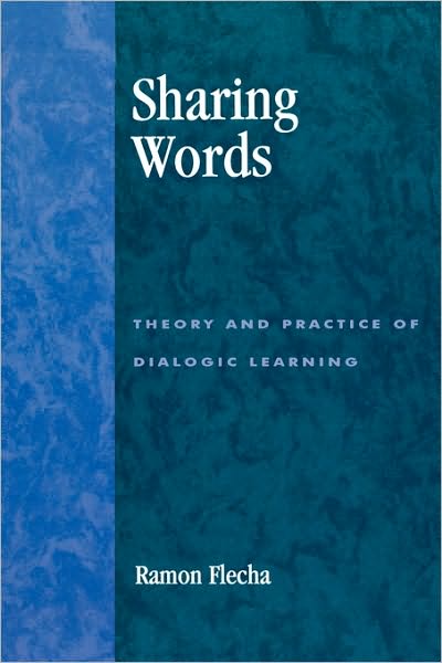 Cover for Ramon Flecha · Sharing Words: Theory and Practice of Dialogic Learning - Critical Perspectives Series: A Book Series Dedicated to Paulo Freire (Paperback Book) (2000)