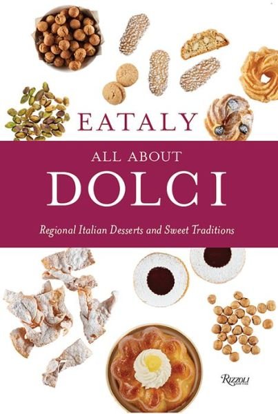 Cover for Eataly · Eataly: All About Dolci: Regional Italian Desserts and Sweet Traditions (Gebundenes Buch) (2019)