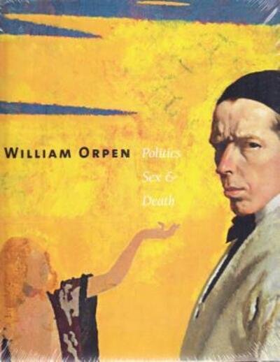 Cover for Upstone Robert · William Orpen - Politics  Sex and Death (Hardcover Book) (2005)
