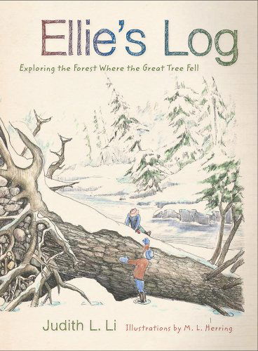 Cover for Judith L. Li · Ellie's Log: Exploring the Forest Where the Great Tree Fell (Paperback Book) (2013)