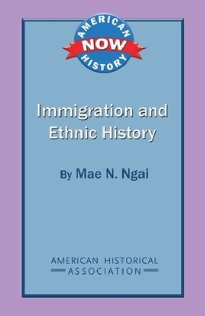 Immigration and ethnic history - Mae M. Ngai - Livros - American Historical Association - 9780872291966 - 2012