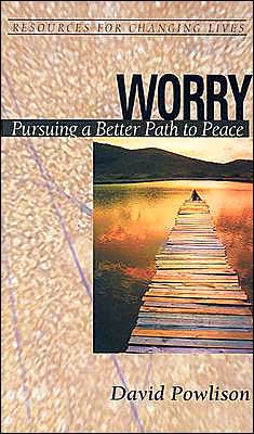Cover for David Powlison · Worry: Pursuing a Better Path to Peace - Resources for Changing Lives (Paperback Book) (2004)