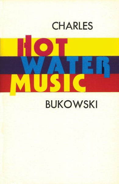 Hot Water Music - Charles Bukowski - Kirjat - HarperCollins Publishers Inc - 9780876855966 - maanantai 17. elokuuta 1992